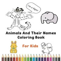 Animale și numele lor carte de colorat pentru copii: Animale carte de colorat pentru copii și copii mici, Culoare animale minunat