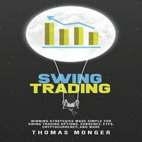 Swing Trading: Strategii câștigătoare simplificate pentru opțiunile de tranzacționare Swing, valută, ETF-uri, criptocurrency și