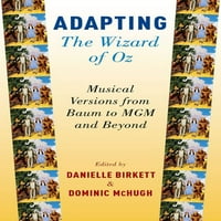 Adaptarea Vrăjitorul din Oz: versiuni muzicale de la Baum la MGM și nu numai